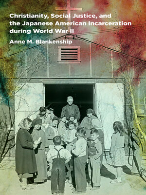 cover image of Christianity, Social Justice, and the Japanese American Incarceration during World War II